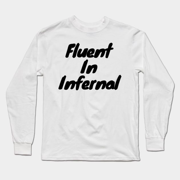 Fluent in infernal Long Sleeve T-Shirt by DennisMcCarson